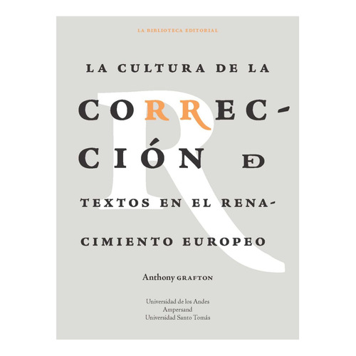 La Cultura De La Corrección De Textos En El Renacimiento Europeo, De Anthony Grafton. Editorial U. De Los Andes, Tapa Blanda, Edición 2020 En Español