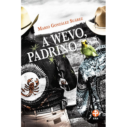 A wevo, padrino, de González Suárez, Mario. Editorial Ediciones Era en español, 2015
