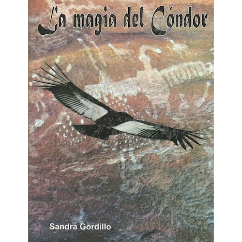 La Magia Del Cóndor, De Sandra Gordillo. Editorial Limonero, Tapa Blanda En Español