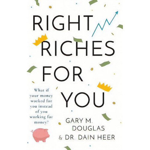 Right Riches For You, De Dain Heer. Editorial Access Consciousness Publishing Company, Tapa Blanda En Inglés