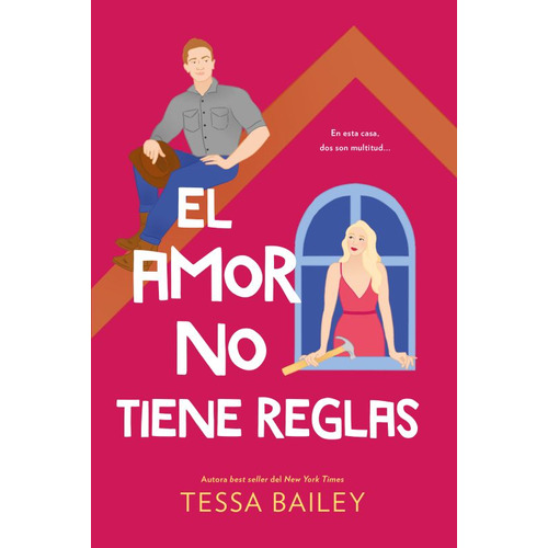 El amor no tiene reglas: En esta casa, dos son multitud…, de Tessa Bailey., vol. 1.0. Editorial Titania, tapa blanda, edición 1.0 en español, 2023