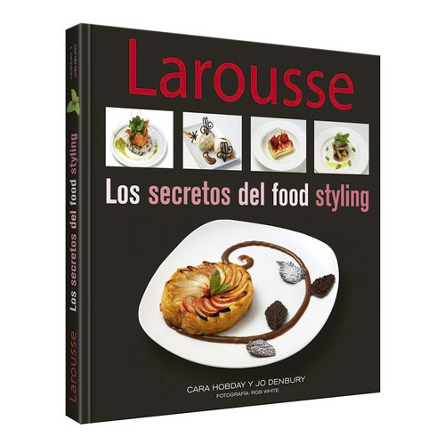 Los Secretos Del Food Styling, De Cara Hobday. Editorial Larousse En Español