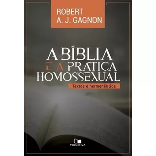 A Bíblia E A Prática Homossexual, Robert Gagnon - Vida Nova, De Robert A. J. Gagnon. Editora Vida Nova Em Português, 2021