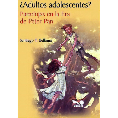 Adultos Adolescentes? Paradojas De La Era De Peter Pan, De Bellomo, Santiago. Editorial Bonum, Edición 1