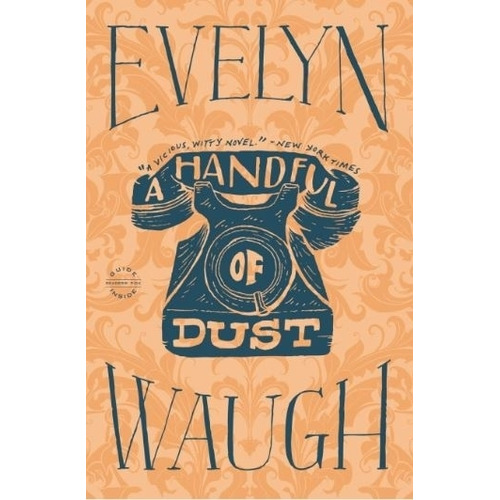A Handful Of Dust - Evelyn Waugh, de Waugh, Evelyn. Editorial Back Bay Books, tapa blanda en inglés internacional, 2012