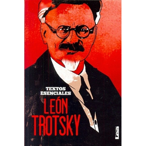 Leon Trotsky. Textos Esenciales - Leon Trotsky