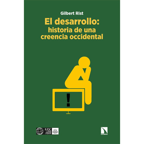 EL DESARROLLO: HISTORIA DE UNA CREENCIA OCCIDENTAL, de RIST, GILBERT. Editorial Los Libros de la Catarata, tapa blanda en español