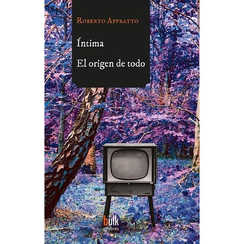 Íntima · El Origen De Todo, de Appratto Roberto., vol. Volumen Unico. Editorial bulk editores, edición 1 en español, 2021