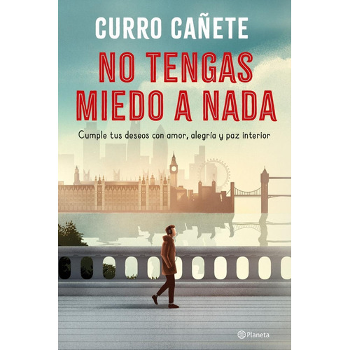 Libro: No Tengas Miedo A Nada. Cañete, Curro. Planeta