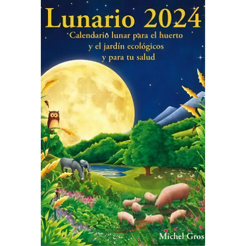 Lunario 2024, De Gros Michel. Editorial Artus Porta Manresa - Calendario Lunar, Tapa Blanda En Español, 2023