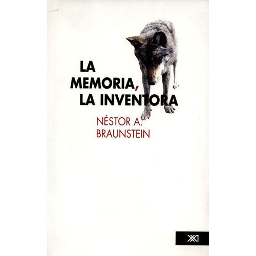 La Memoria La Inventora, De Braunstein, Néstor. Editorial Siglo Xxi - México, Tapa Blanda, Edición 1 En Español, 2008