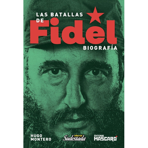 Las Batallas De Fidel - Biografia