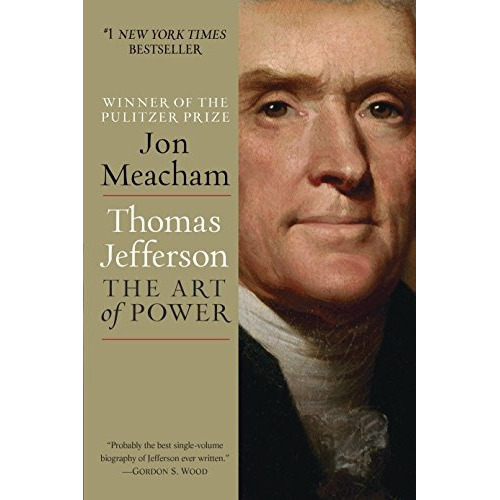 Thomas Jefferson: The Art of Power, de Jon Meacham. Editorial Random House Trade Paperbacks, tapa blanda en inglés, 0