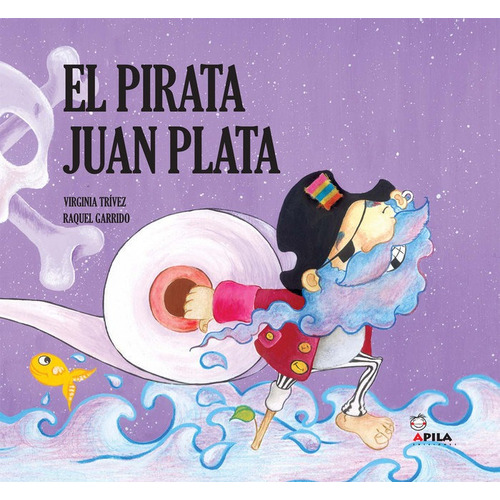 El Pirata Juan Plata, De Garrido Martos, Raquel. Editorial Apila Ediciones, Tapa Dura En Español