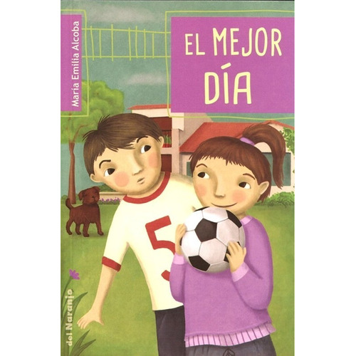 El Mejor Dia - Maria Emilia Alcoba - Libro Del Naranjo