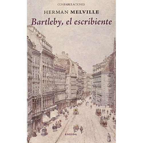 Bartleby El Escribiente, De Melville, Herman. Editorial Eneida, Tapa Blanda, Edición 1 En Español