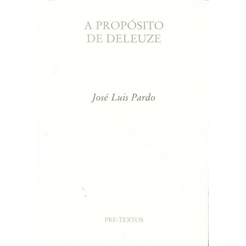A Proposito De Deleuze - José Luis Pardo