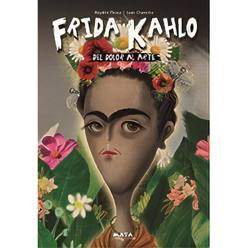 Frida Kahlo : Del Dolor Al Arte, De Haydee Fresca. Editorial Maya, Tapa Blanda En Español