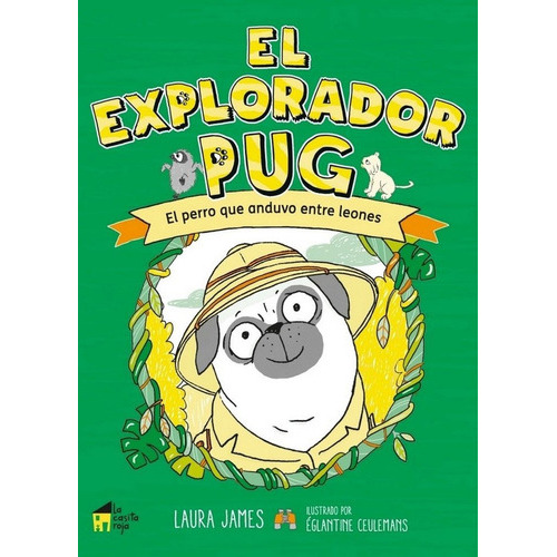 El explorador Pug, de James, Laura. Editorial La Casita Roja, tapa blanda en español