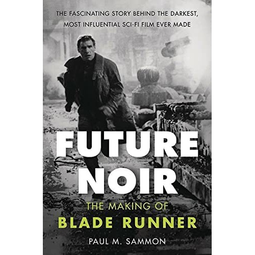 Future Noir Revised & Updated Edition: The Making Of Blade Runner, De Sammon, Paul M.. Editorial Dey Street Books, Tapa Blanda En Inglés