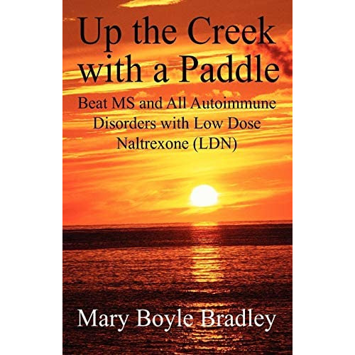 Up The Creek With A Paddle: Beat Ms And All Autoimmune Disorders With Low Dose Naltrexone (ldn), De Mary Boyle Bradley. Editorial Outskirts Press, Tapa Blanda En Inglés