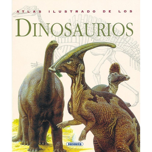 Atlas Ilustrado De Los Dinosaurios. Editorial Susaeta En Español. Tapa Dura