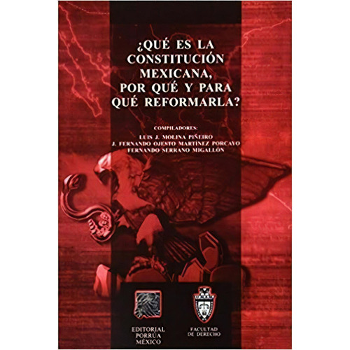 ¿qué Es La Constitución Mexicana Por Qué Y Para Qué Reformarla?, De Molina Piñeiro, Luis J.. Editorial Porrúa México, Tapa Blanda En Español, 2002