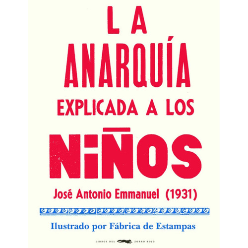 La anarquía explicada a los niños, de Emmanuel, José Antonio. Serie Ah imp Editorial Libros del Zorro Rojo, tapa blanda en español, 2021