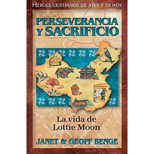 Perseverancia Y Sacrificio: La Vida De Lottie Moon, De Janet Benge, Geoff Benge. Editorial Jucum En Español