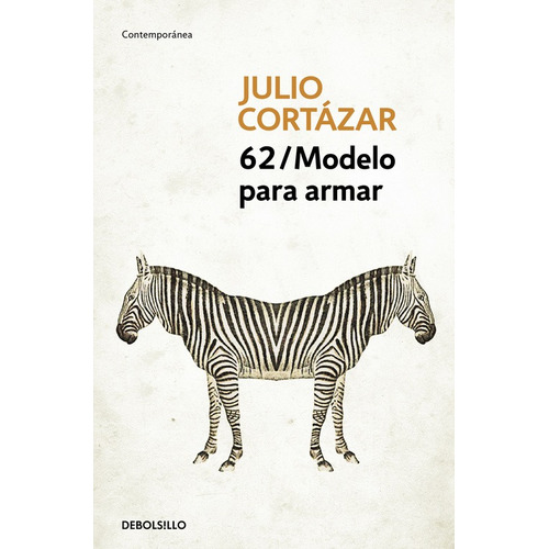 62 Modelo Para Armar, de Cortázar, Julio. Serie Contemporánea Editorial Debolsillo, tapa blanda en español, 2016