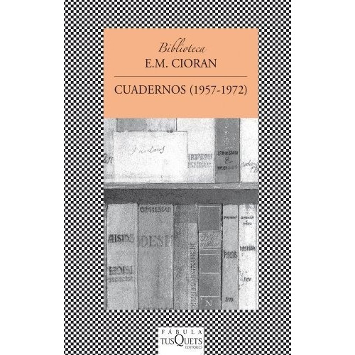 Cuadernos 1957-1972 - Cioran, Emil, de Cioran, Emil. Editorial Maxi-Tusquets en español