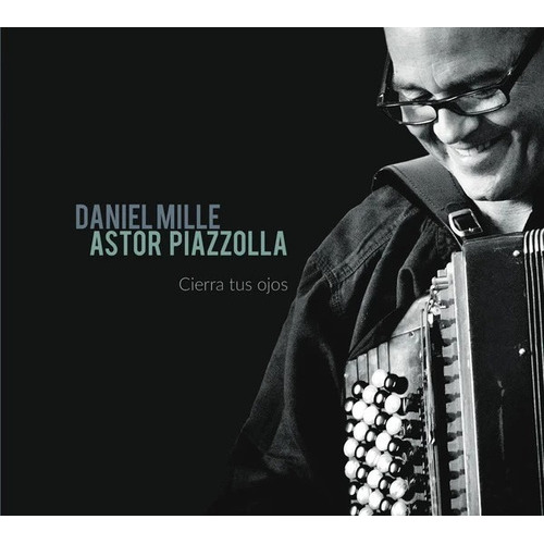 Daniel Mille Astor Piazzolla Cierra Tus Ojos Cd Nuevo