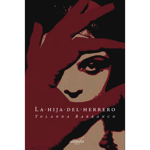 La Hija Del Herrero, De Barranco Marín , Yolanda.., Vol. 1.0. Editorial Autografía, Tapa Blanda En Español, 2016