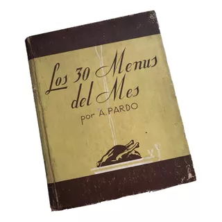 Menús Del Mes, Los 30 Pardo, Alejandro Libro Antiguo Cocina