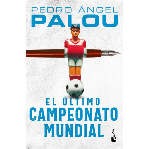 El último campeonato mundial, de Palou, Pedro Ángel. Serie Fuera de colección Editorial Booket México, tapa blanda en español, 2021