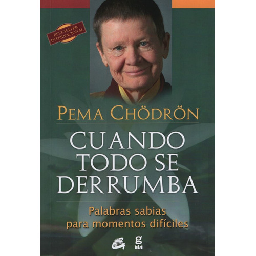 Cuando Todo Se Derrumba - Palabras Sabias Para Momentos Dificiles, de Chödrön, Pema. Editorial ARKANO BOOKS, tapa blanda en español, 2014