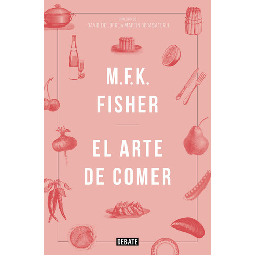 El Arte De Comer, De M.f.k Fisher. Editorial Penguin Random House, Tapa Dura, Edición 2015 En Español
