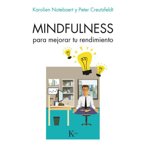 Mindfulness Para Mejorar Tu Rendimiento, De Creutzfeldt, Peter; Notebaert, Karolien. Editorial Kairos En Español