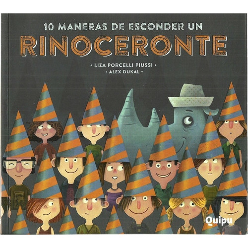 10 Maneras De Esconder Un Rinoceronte, De Liza / Dukal  Alex Porcelli Piussi. Editorial Quipu En Español