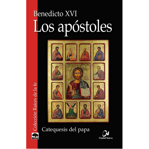 LOS APOSTOLES, de Benedicto XVI, Papa. Editorial EDITORIAL CIUDAD NUEVA, tapa blanda en español