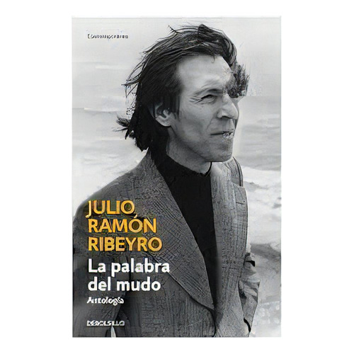 La Palabra Del Mudo (antología), De Julio Ramón Ribeyro. Editorial Debolsillo, Edición 1 En Español
