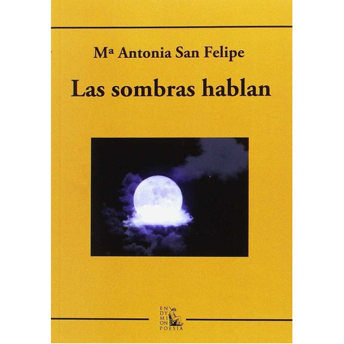 Las Sombras Hablan, De San Felipe Adán, María Antonia. Editorial Ediciones Endymion, Tapa Blanda En Español