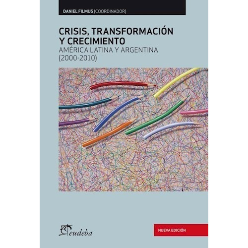 Crisis, Transformación Y Crecimiento, De Filmus, Daniel. Editorial Eudeba, Edición 2012 En Español