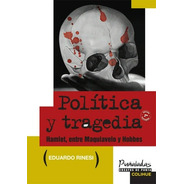 Política Y Tragedia, Eduardo Rinesi, Ed. Colihue