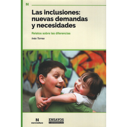 Las Inclusiones Nuevas Demandas Y Necesidades - Relatos Sobre Las Diferencias, de Ines Elisa Torres. Editorial Novedades educativas, tapa blanda en español