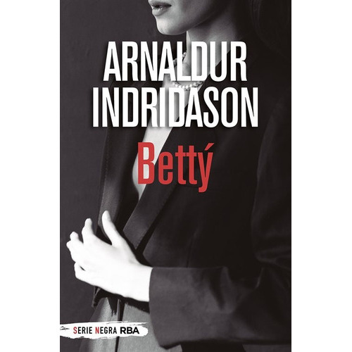 Betty, De Indridason, Arnaldur. Editorial Rba, Tapa Blanda, Edición 1 En Español
