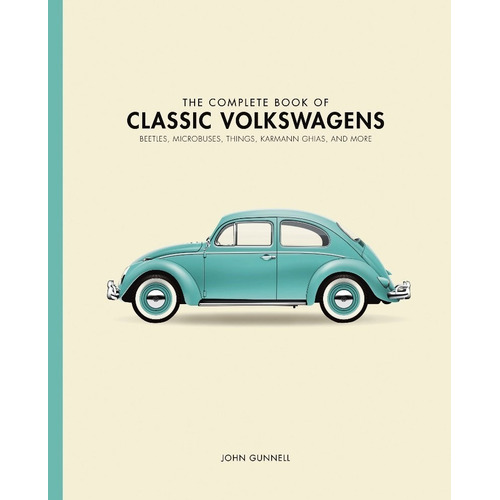 The Complete Book Of Classic Volkswagens: Beetles, Microbu