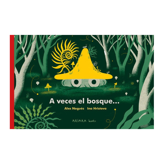 A Veces El Bosque..., De Nogués, Alex. Editorial Akiara Books, Tapa Dura En Español