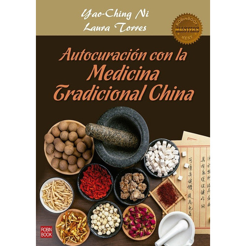 Autocuracion Con La Medicina Tradicional China - Yao-ching/, De Yao-ching/ Torres  Laura Ni. Editorial Robin Book En Español