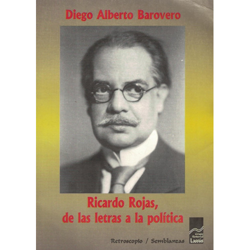 Ricardo Rojas, De Las Letras A La Politica
